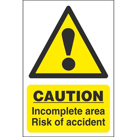 Caution Incomplete Area Risk Of Accident Signs Hazard Construction