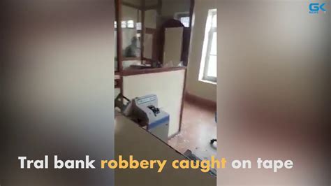 Tral Bank Robbery Caught On Tape Youtube