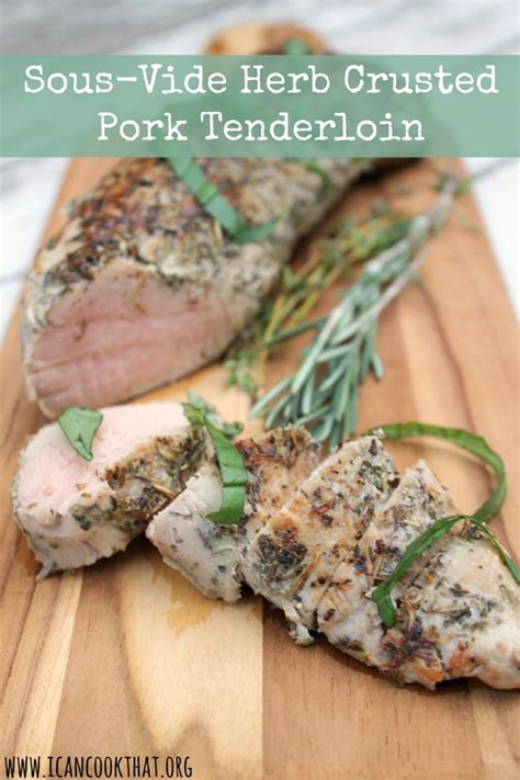 Pork tenderloin is a very lean cut of meat. Sous-Vide Herb Crusted Pork Tenderloin Recipe | I Can Cook That in 2020 | Pork tenderloin ...