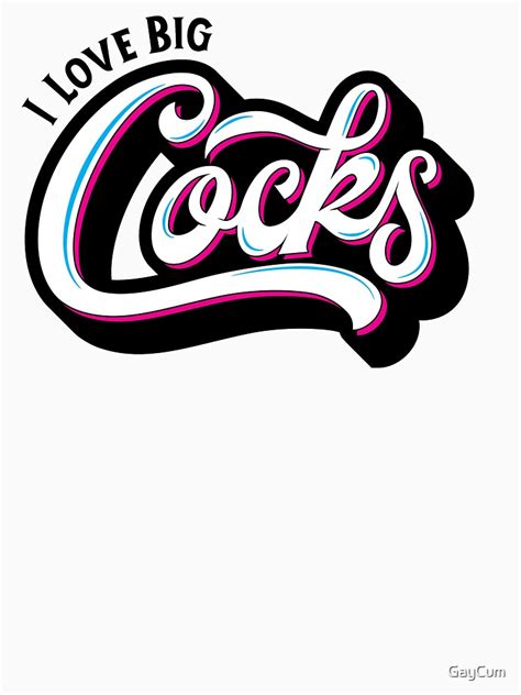 i love big cocks essential t shirt for sale by gaycum redbubble