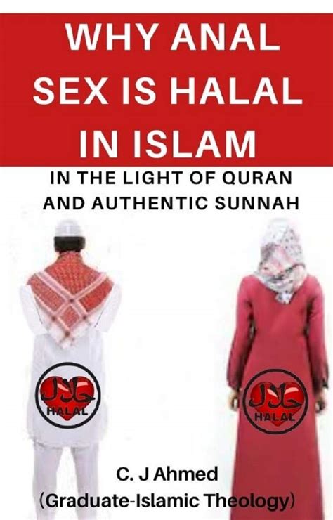 Why Anal Sex Is Halal In Islam Evidence From The Quran And The Authentic Sunnah By Cj Ahmed