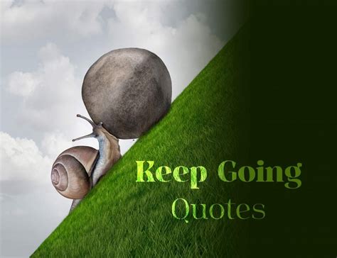 Keep Going Quotes Sayings For When Hope Is Lost We Wishes