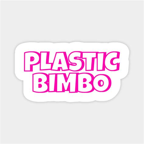 Plastic Bimbo Bimbo Magnet Teepublic