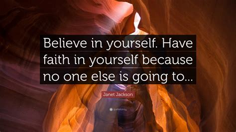 Janet Jackson Quote Believe In Yourself Have Faith In Yourself
