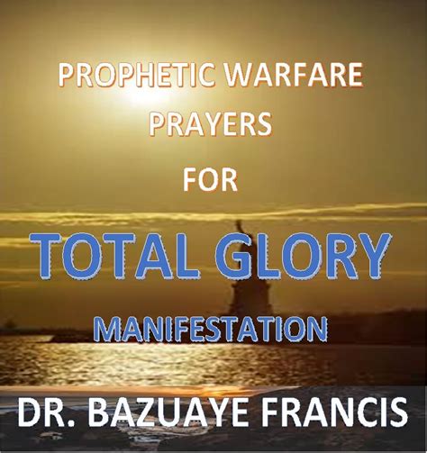 Prophetic Warfare Prayers For Total Glory Manifestation Its Ebook Not