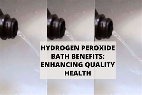 Hydrogen Peroxide Bath Benefits Enhancing Quality Health