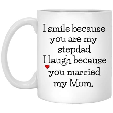 I Smile Because You Are My Stepdad I Laugh Because You Married My Mom Mugs Robinplacefabrics