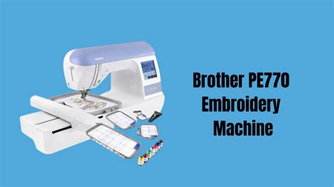 Brother Pe770 Embroidery Machine Review Updated 2023