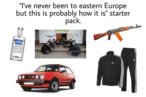 Ive Never Been To Eastern Europe But This Is Probably How It Is