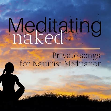 ‎meditating Naked Private Songs For Naturist Meditation By Neuza Bazar On Apple Music