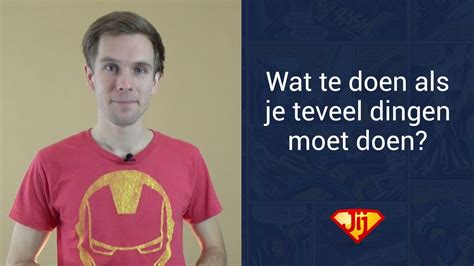 Wat Te Doen Als Je Teveel Dingen Moet Doen Youtube