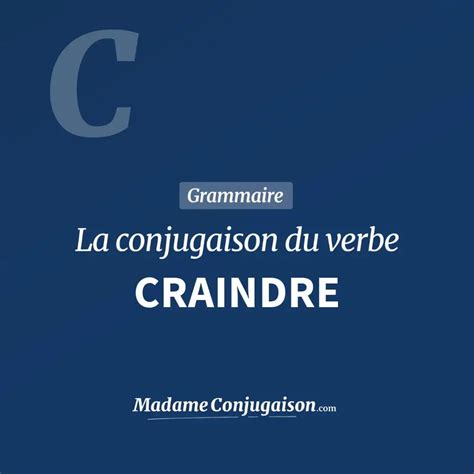 Craindre La Conjugaison Du Verbe Craindre En Français