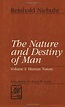 The Nature and Destiny of Man, Vols 1-2 by Reinhold Niebuhr — Reviews ...