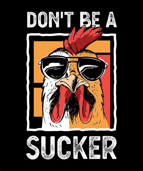 Cock Sucker Rooster Farming Funny T For Farmers Digital Art By P A Pixels