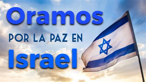 Oramos Por La Paz En Israel Y En Toda La Humanidad