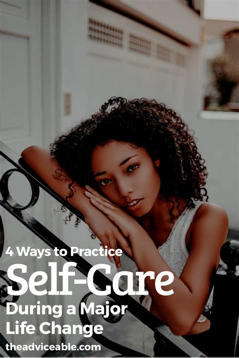 4 Ways To Practice Self Care During A Major Life Change Adviceable