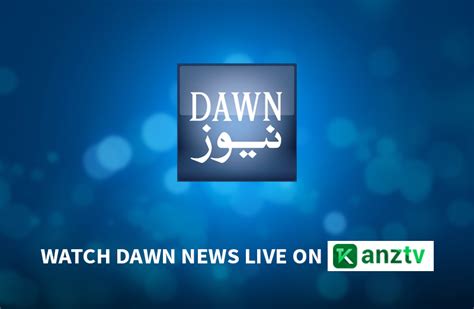 You Are Watching Dawn News Live Channel Streaming Tv If You Regularly