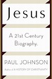 Jesus: A 21st Century Biography by Paul Johnson – The Rabbit Hole