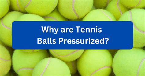 Why Are Tennis Balls Pressurized The Daily Racquet