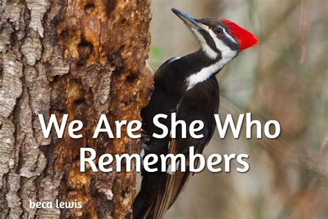 We Are She Who Remembers By Beca Lewis Remember Native American