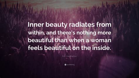 Erin Heatherton Quote “inner Beauty Radiates From Within And Theres