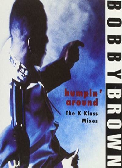 Humpin Around The K Klass Mixes By Bobby Brown Ebay