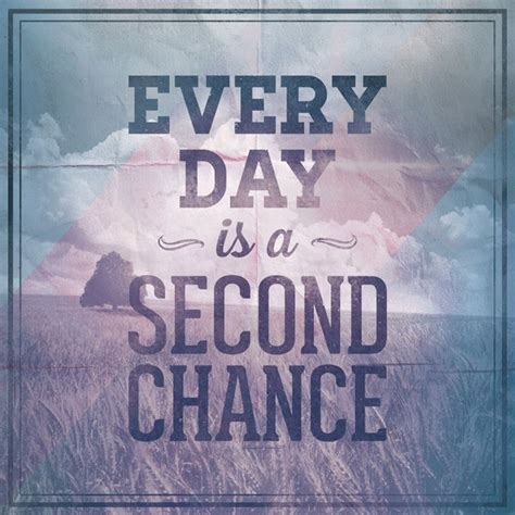 Every Day Is A Second Chance Pictures Photos And Images For Facebook
