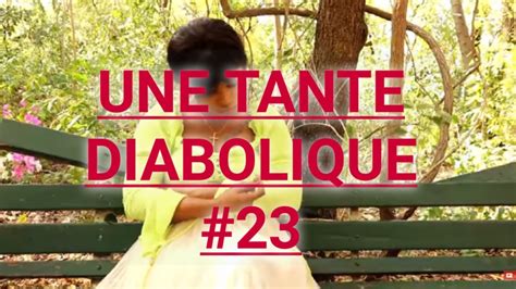 Une Tante Diabolique Episode 23 Youtube