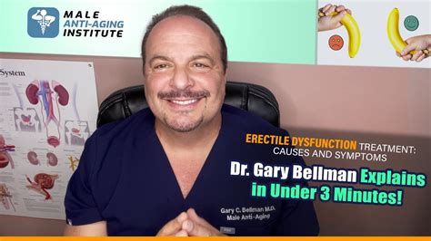 Erectile Dysfunction Treatment Causes And Symptoms Dr Gary Bellman Explains In Under
