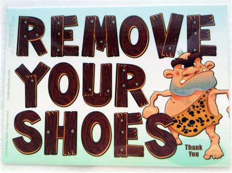 Remove shoes sign this sign is just a great reminder to friends and family that you want to keep your carpets clean! Remove Your Shoes Sign Paleo Caveman Take Off Your Shoes Signs
