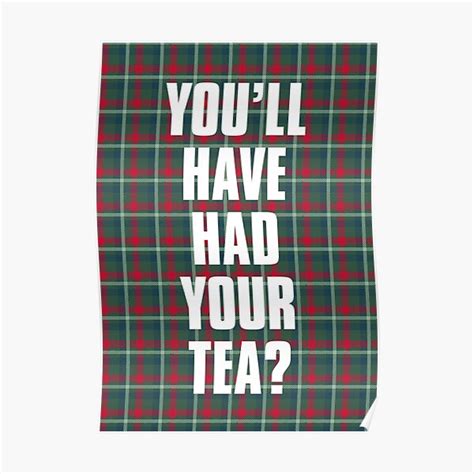 Youll Have Had Your Tea Poster By Chrisorton Redbubble