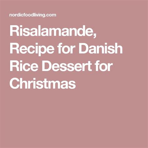 Recipe For Original Danish Risalamande The Best Nordic Christmas