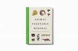 Animal Vegetable Mineral: un libro illustrato sulla storia della ...