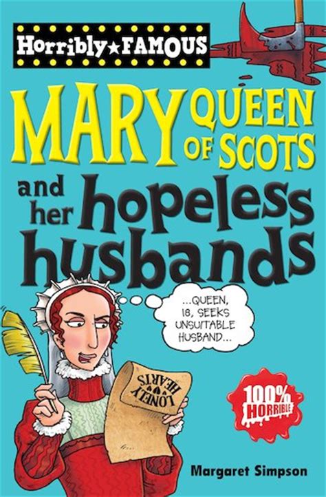 Horribly Famous Mary Queen Of Scots And Her Hopeless Husbands