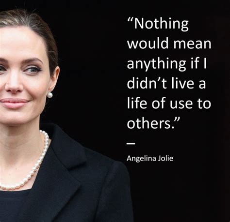 Angelina Jolie Quotes Angelina Jolie Quotes Angelina Jolie Angelina