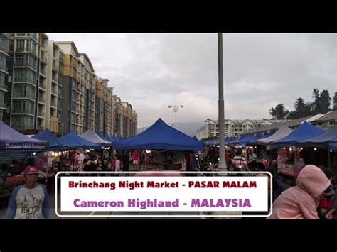 It is home to orchards, tea plantations, gardens, hiking trails there are two major types of market in this location the morning market which is popularly referred as pasar pagi and the night market which is majorly. Pasar Malam - Brinchang Night Market, Cameron Highland ...