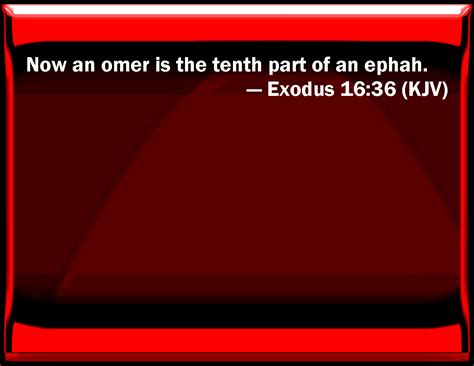 Exodus 1636 Now An Omer Is The Tenth Part Of An Ephah