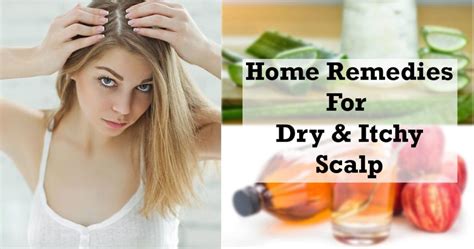 Dry Itchy Scalp Simple Home Remedies To Treat Naturally