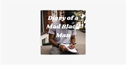 ‎Diary of a Mad Black Man on Apple Podcasts