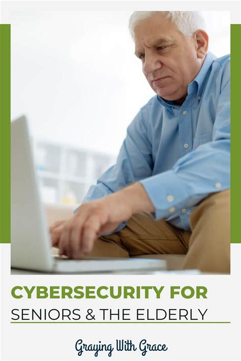 10 Cybersecurity Tips For Seniors Graying With Grace Cyber Security