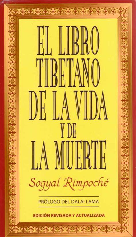 En esta oportuna obra, sogyal rimpochã© se centra en los modos de comprender el verdadero significado de la vida, aceptar la muerte, asistir a. El Libro Tibetano de la Vida y la Muerte - Me encanta ...