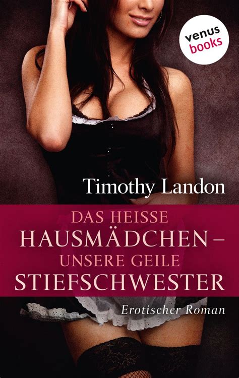 Das heiße Hausmädchen unsere geile Stiefschwester von Timothy Landon eBook