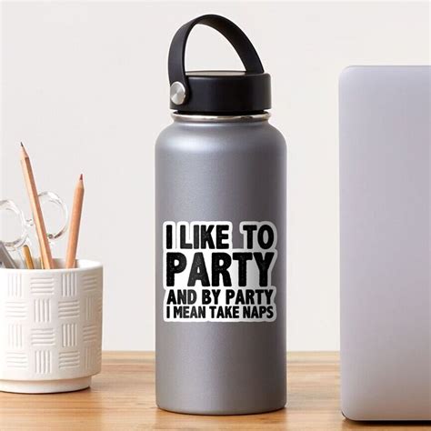 I Like To Party And By Party I Mean Take Naps Sticker For Sale By