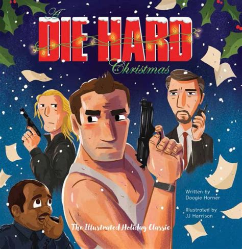 A Die Hard Christmas The Illustrated Holiday Classic By Doogie Horner