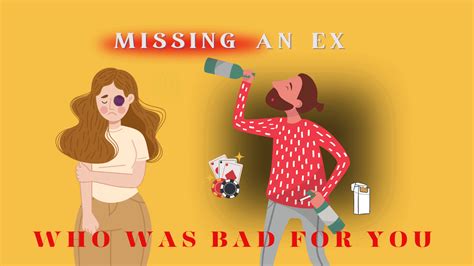 Missing An Ex Who Was Bad For You