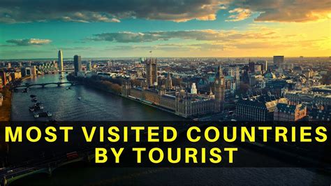 Top 10 Most Visited Countries By Number Of Tourist Visits World S Most Visited Countries