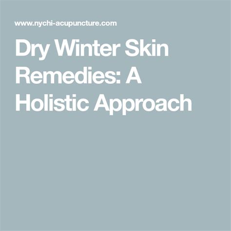 Dry Winter Skin Remedies A Holistic Approach Winter Dry Skin