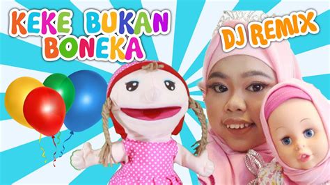 Lagu Keke Bukan Boneka Versi Boneka Remix Tik Tok Uyyus Fun Video