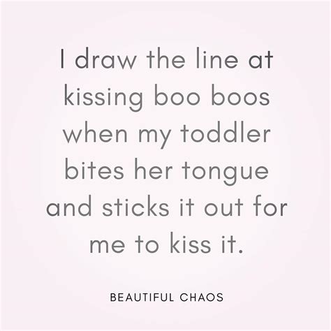 Kissing Boo Boos Mama Quotes Mom Memes Tough Day