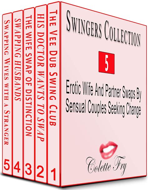Swingers Collection Erotic Wife And Partner Swaps By Sensual Couples Seeking Change Swinger